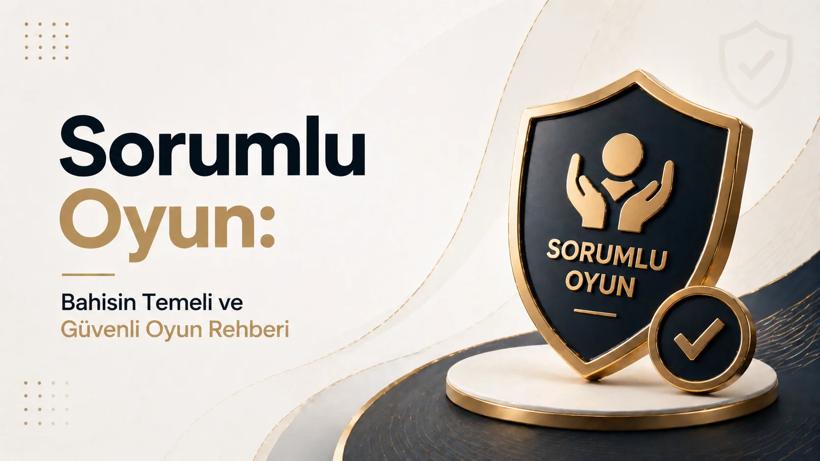 Sorumlu Oyun Bahisin Temeli ve Güvenli Oyun Rehberi